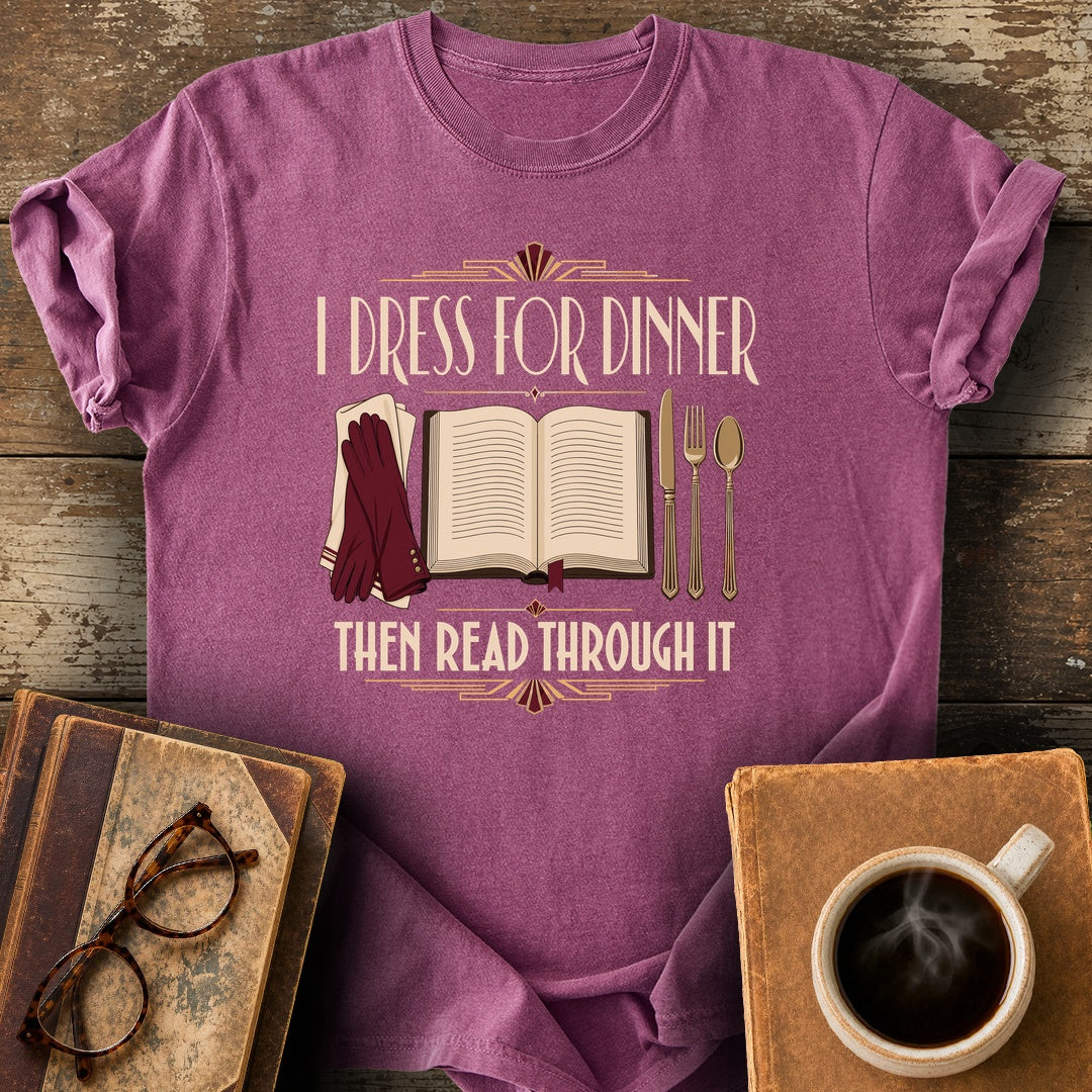 I Dress For Dinner - Then Read Through It Tee - berry shirt mockup